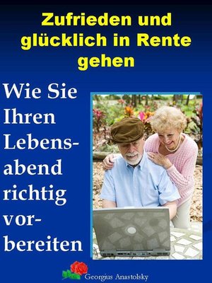 cover image of Zufrieden und glücklich in Rente gehen